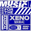 music for the radical xenomaniac vol 2: hedonistic highlights from the lowlands 1990-1999 amazing!