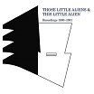 those little aliens & this little alien recordings 1980-1981 vinyl on demand